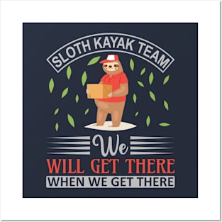 SLOTH KAYAK TEAM WE WILL GET THERE WHEN WE GET THERE FUNNY GIFT Posters and Art